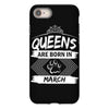 Queens Are Born In March iPhone 8