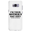I'm Your Mother's Day Gift Dad Says You're Welcome Samsung Galaxy S8 Plus