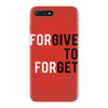 Forgive to Forget iPhone 7 Plus Case