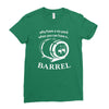 why have a six pack when you can have a barrel Ladies Fitted T-Shirt