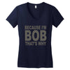 bicause im bob Women's V-Neck T-Shirt