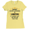 Smart Good Looking Lawyer Doesnt Get Better Than Ladies Fitted T-Shirt