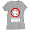 no humans allowed district 9 Ladies Fitted T-Shirt