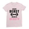 Every Beast Needs a Beauty Ladies Fitted T-Shirt