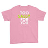 too sassy for you Youth Tee