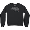 my wife says i only have two faults, i don't listen and something else Crewneck Sweatshirt
