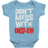 don't mess with onslow Baby Onesie
