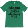 weekend forecast biking with a change of wine T-Shirt