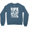 life too short to stay stocked Crewneck Sweatshirt
