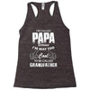 I'm Called Papa Because I'm Way Too Cool To Be Called Grandfather Racerback Tank