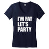 i'm fat let's party Women's V-Neck T-Shirt