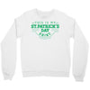 this is my st. patrick's day shirt Crewneck Sweatshirt