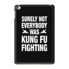Surely Not Everybody Was Kung Fu Fighting iPad Mini 4