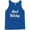 need holiday Tank Top