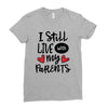 I Still Live With My Parents Ladies Fitted T-Shirt