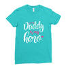Daddy is my Hero Baby Girl Ladies Fitted T-Shirt