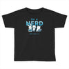 i'm a nerd Toddler T-shirt