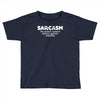 sarcasm brain's natural defense against stupidity Toddler T-shirt
