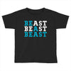Be A Beast Toddler T-shirt