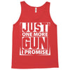 Just One More Gun I Promise Tank Top