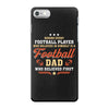 Behind Every Football Player Who Believes in Himself is a Football Dad iPhone 7 Case