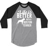 life is better with a boston terrier 3/4 Sleeve Shirt