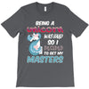 being a unicorn T-Shirt