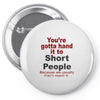 hand it to short people Pin-back button