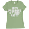 miss president if you're nasty Ladies Fitted T-Shirt
