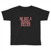 i'm not a serial killer Toddler T-shirt