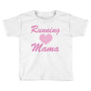 running mama Toddler T-shirt