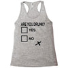 are you drunk check Racerback Tank