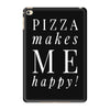 pizza makes me happy iPad Mini 4