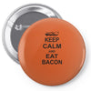 keep calm and eat bacon t shirt funny parody meat tee food pig hog bre Pin-back button