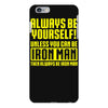always be yourself unless you can be iron man iPhone 6 Plus/6s Plus Case