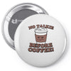 no talkie before coffee! Pin-back button