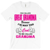 I&rsquo;m Called Great Grandma Because I&rsquo;m Way Too Cool To Be Called Gra T-Shirt