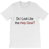 do i like the help desk T-Shirt