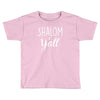 shalom y'all Toddler T-shirt