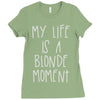 my life is a blonde moment Ladies Fitted T-Shirt