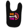 She Wants The D - Dunkin Donuts Baby Bibs