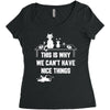 This Is Why We Can't Have Nice Things Women's Triblend Scoop T-shirt