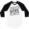 educated, natural, melanated 3/4 Sleeve Shirt