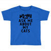 ask me about my cats Toddler T-shirt