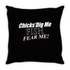chicks dig me Throw Pillow