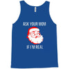 ask your mom if i'm real Tank Top