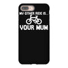 my other ride is your mum! iPhone 8 Plus