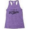 It Took Me 50 Years To Look This Good Racerback Tank