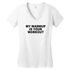 my warmup is your workout funny gym weight lifting exercise tee shirt Women's V-Neck T-Shirt