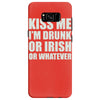 kiss me i'm drunk or irish Samsung Galaxy S8